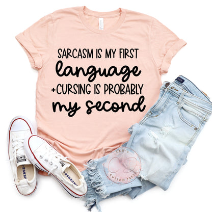 Sarcasm Is My First Language Shirt