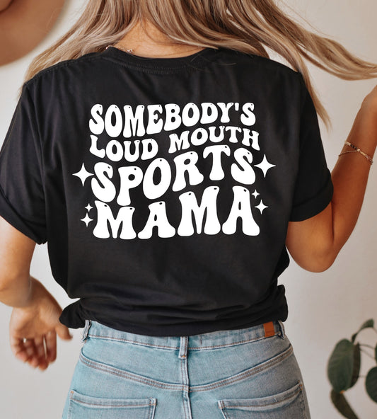 Somebody's Loud Mouth Sports Mama Tee