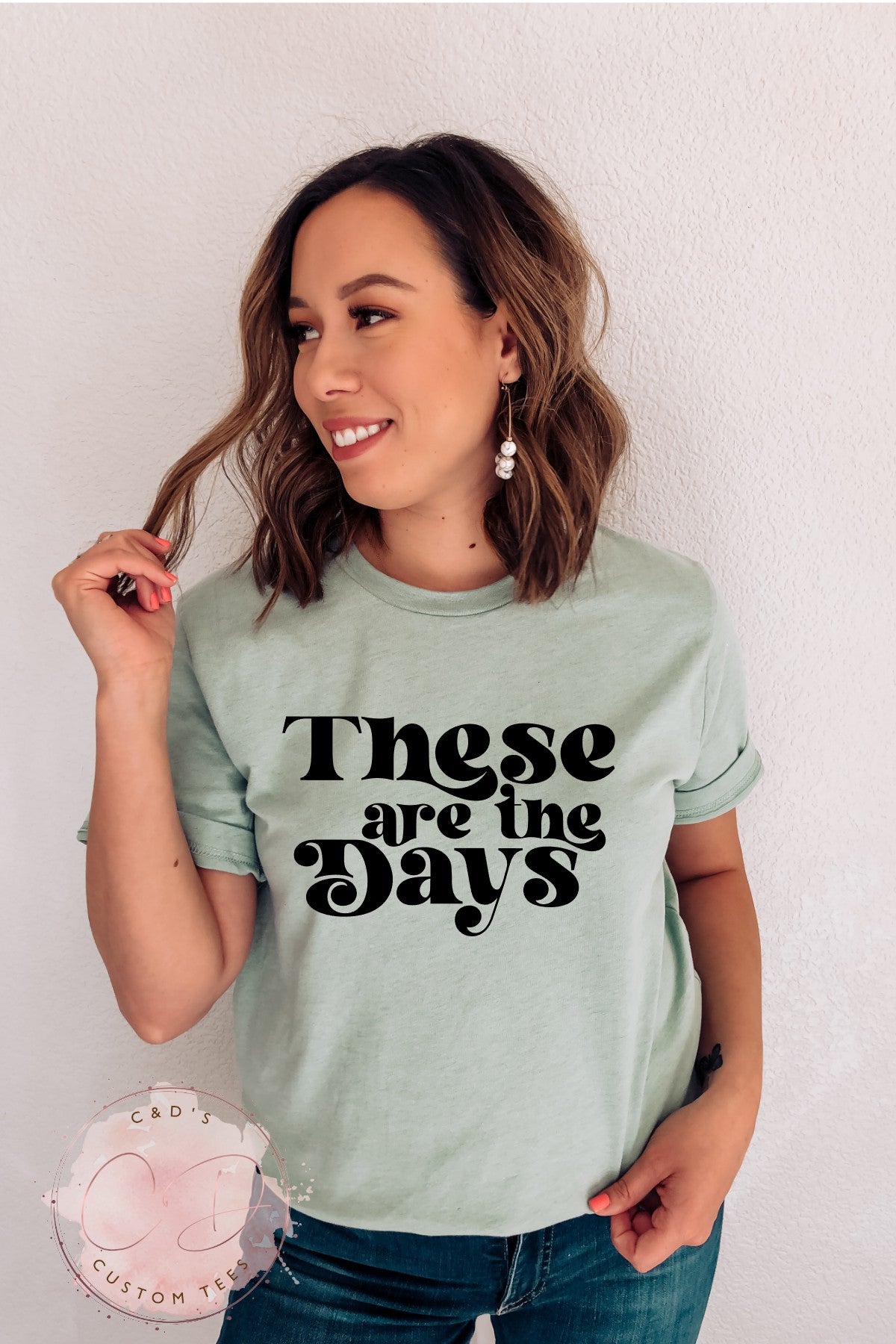 These Are The Days Shirt