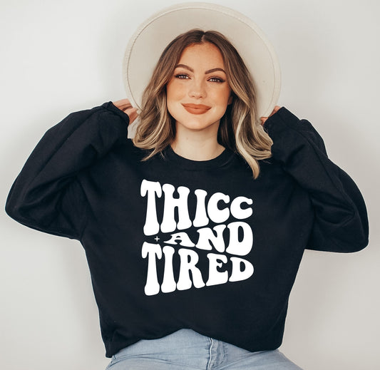 Thicc and Tired Sweatshirt