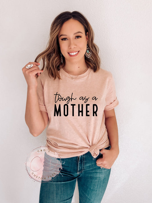 Tough As A Mother Shirt