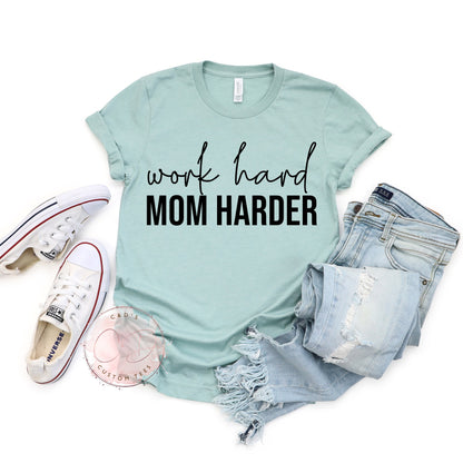 Work Hard Mom Harder Shirt