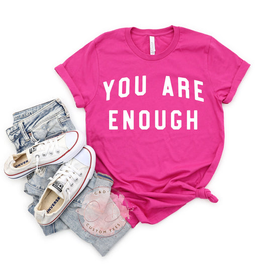 You Are Enough Shirt